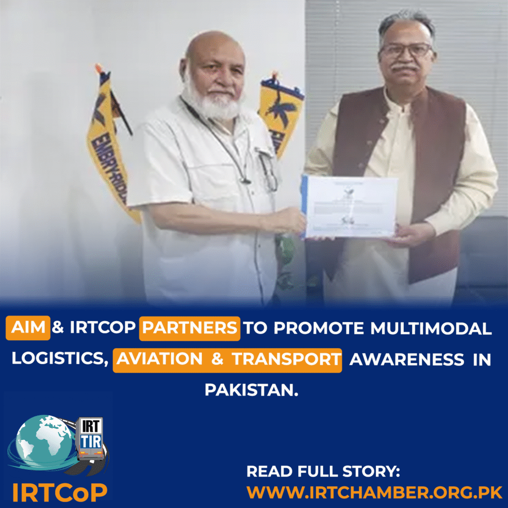 AIM & IRTCoP Partners to Promote Multimodal Logistics, Aviation & Transport Awareness in Pakistan. 1 irt news 2025 2