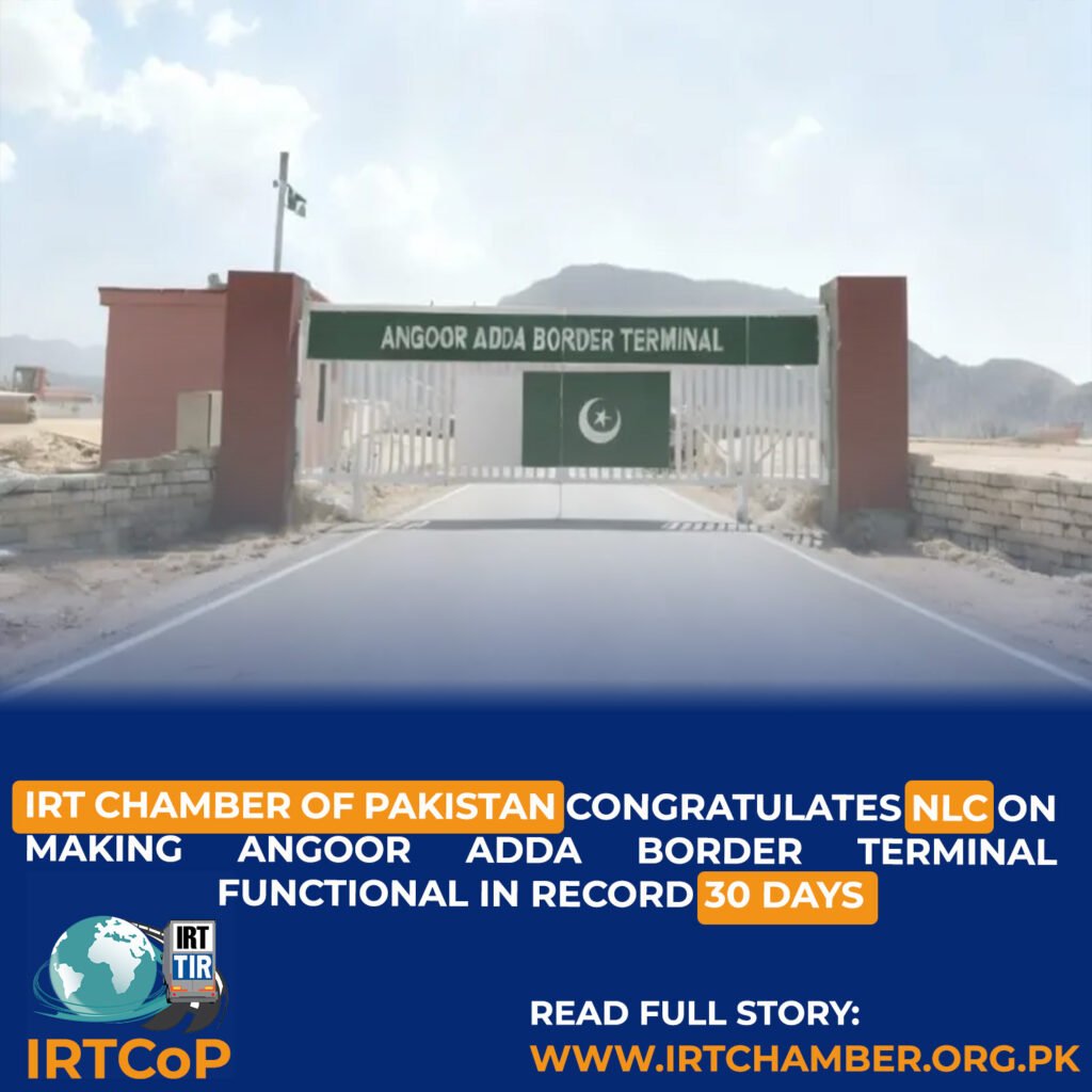 IRT Chamber of Pakistan Congratulates NLC on Making Angoor Adda Border Terminal Functional in Record 30 Days 4 irt news 2025