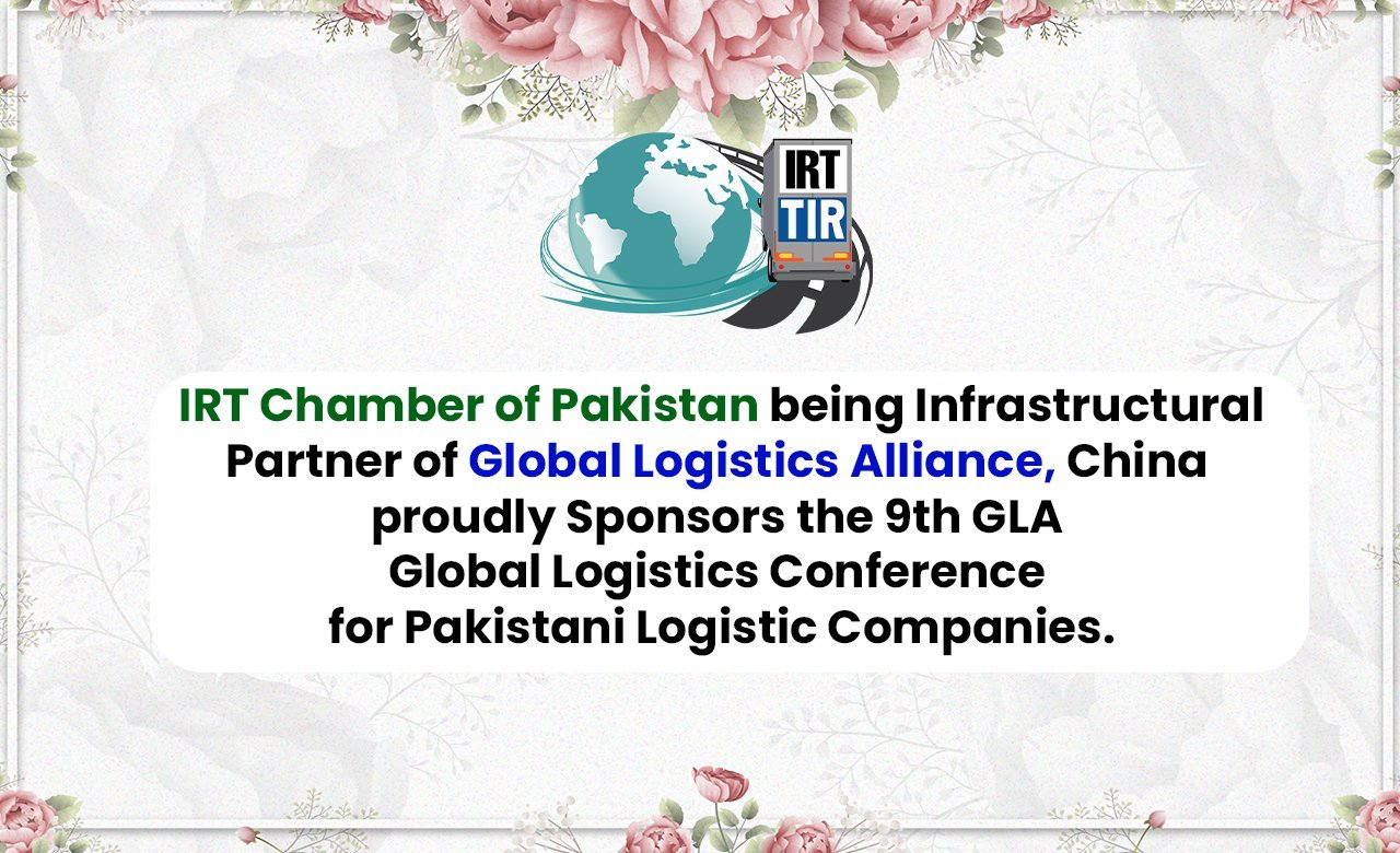IRT Chamber of Pakistan being Infrastructural Partner of Global Logistics Alliance, China proudly Sponsors the 9th GLA Global Logistics Conference for Pakistani Logistic Companies.